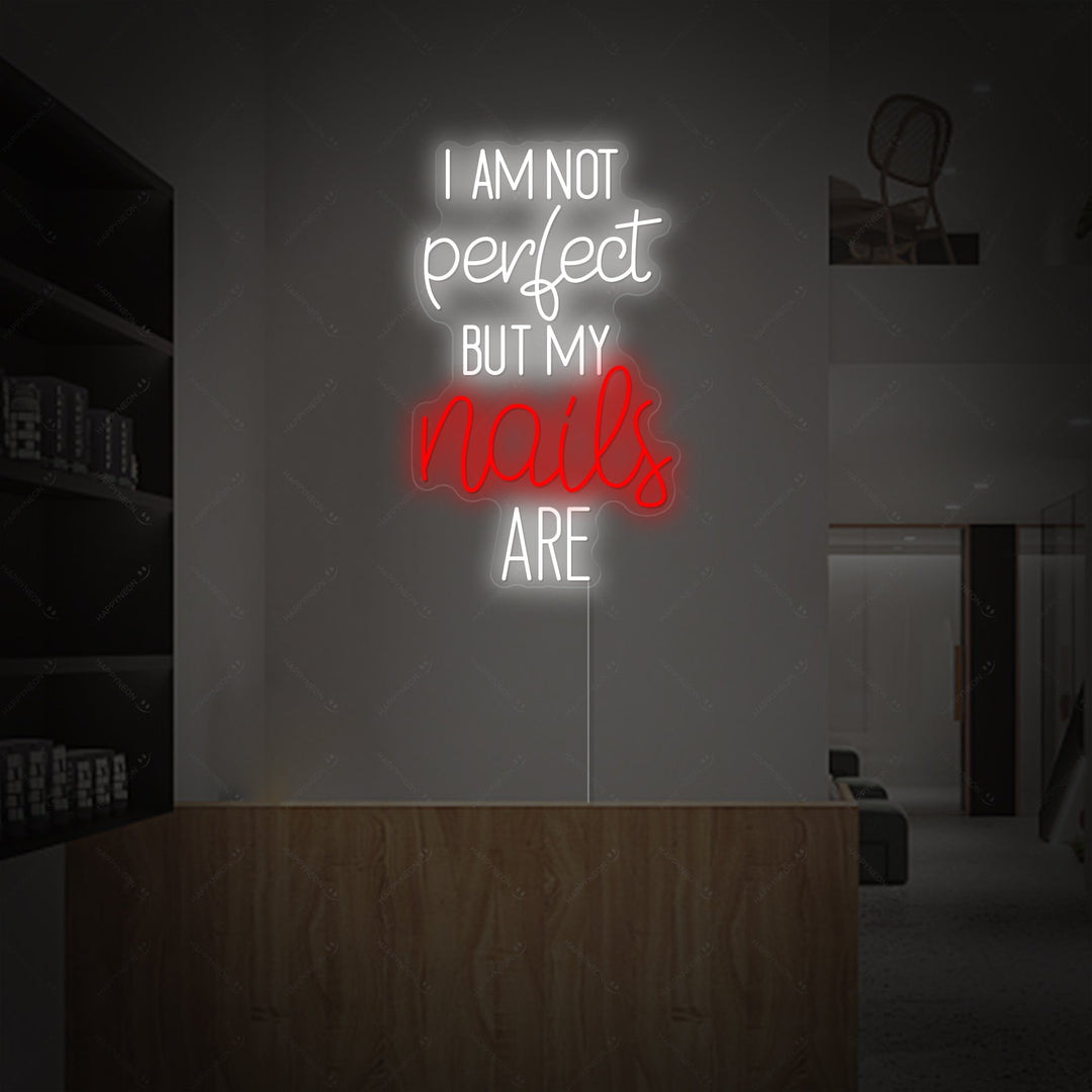 "I Am Not Perfect But My Nails Are" Neonskilt