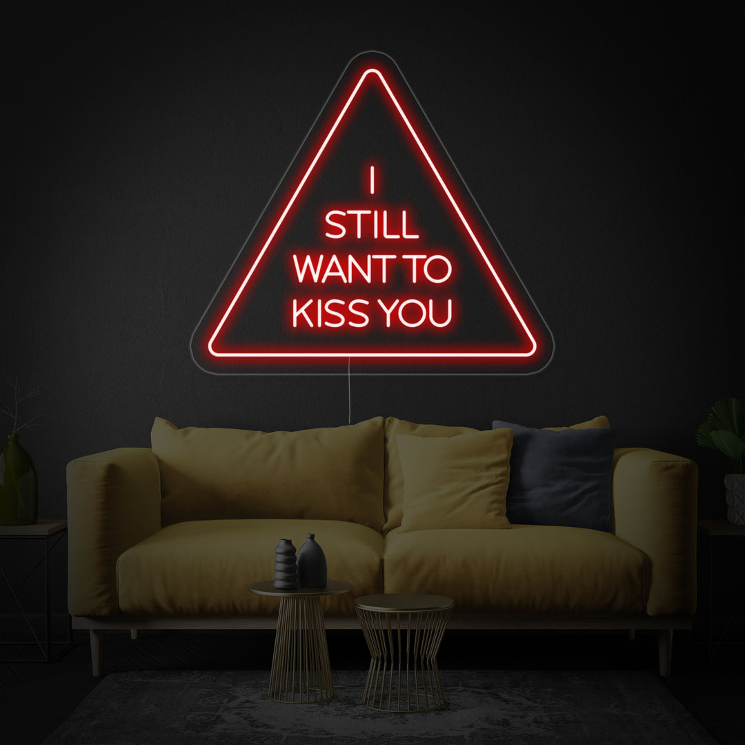 "I Still Want To Kiss You" Neonskilt