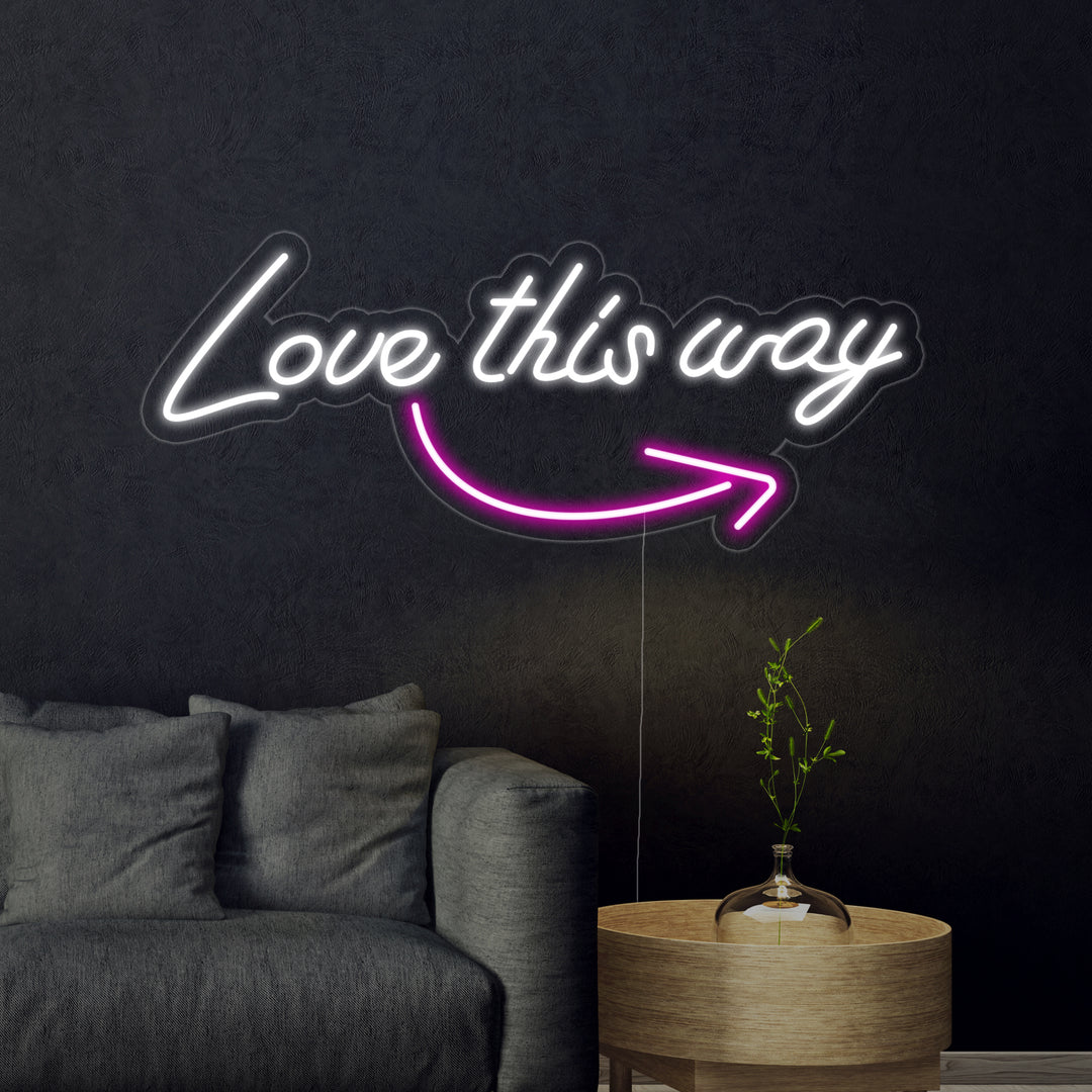 "Love This Way" Neonskilt
