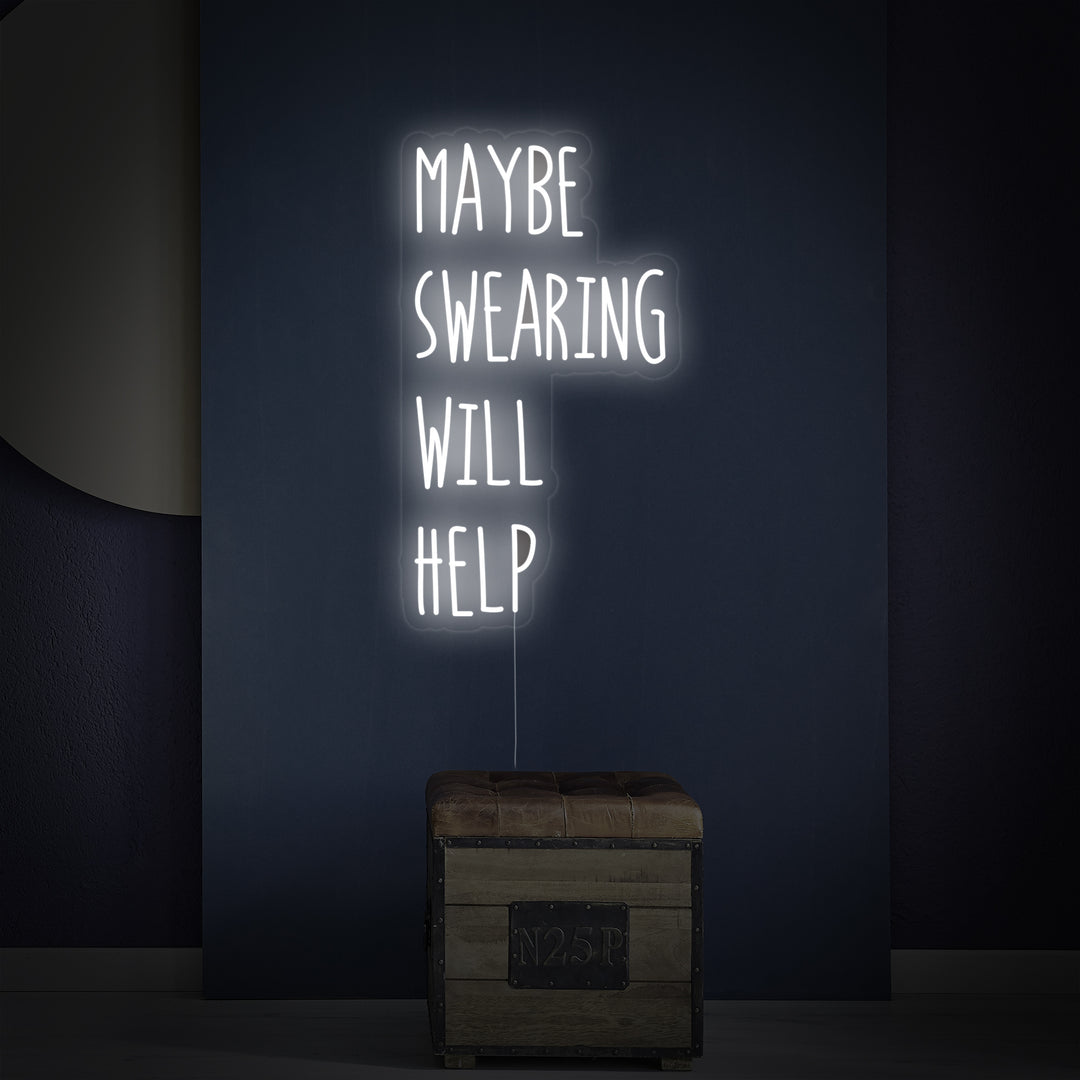 "Maybe Swearing Will Help" Neonskilt