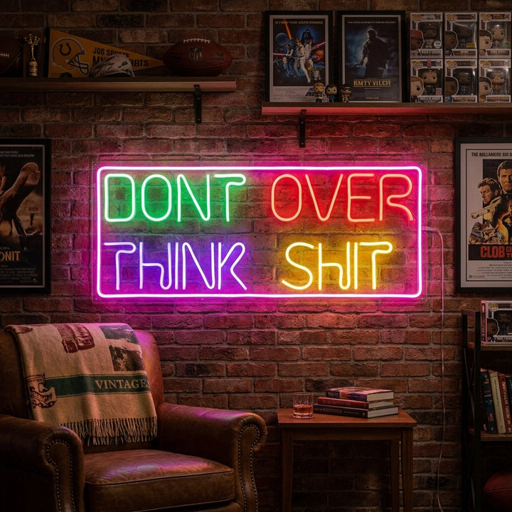 "Dont Over Think" Neonskilt