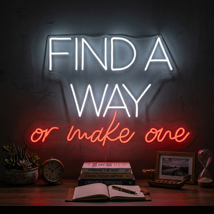 "Find A Way Or Make One" Neonskilt