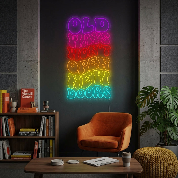 "Old Ways Won't Open New Doors" Neonskilt