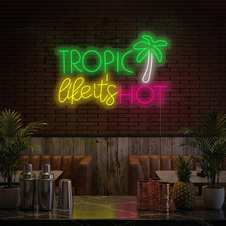 "Tropic like Its Hot" Neonskilt