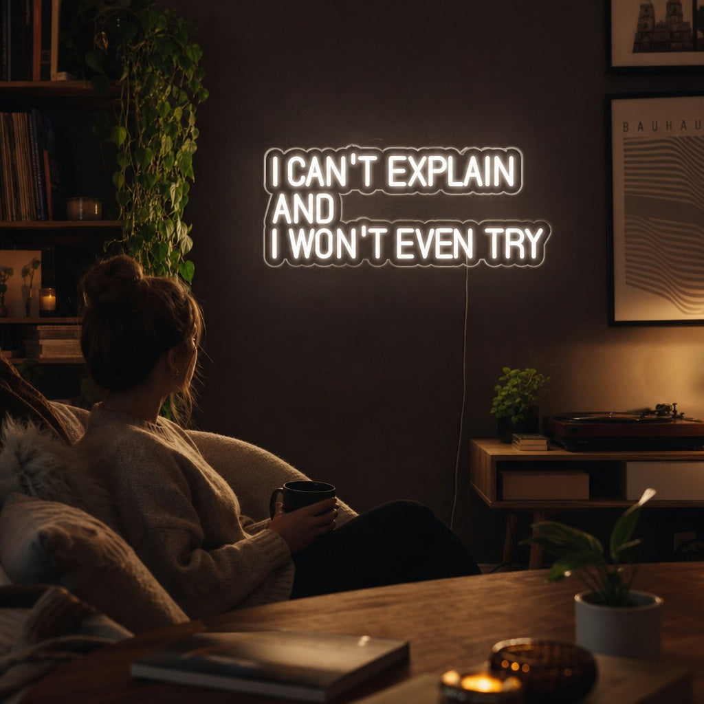 "I Cant Explain And I Wont Even Try" Neonskilt