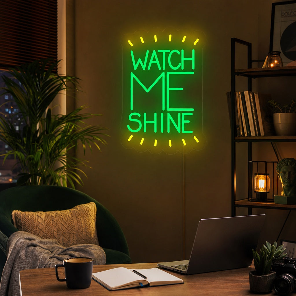 "Watch Me Shine" Neonskilt