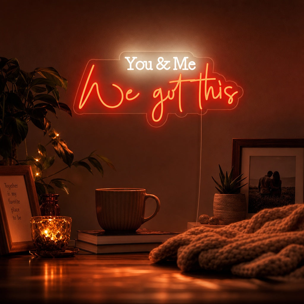 "You and Me We Got This" Neonskilt
