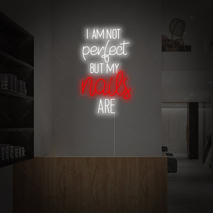 "I Am Not Perfect But My Nails Are" Neonskilt