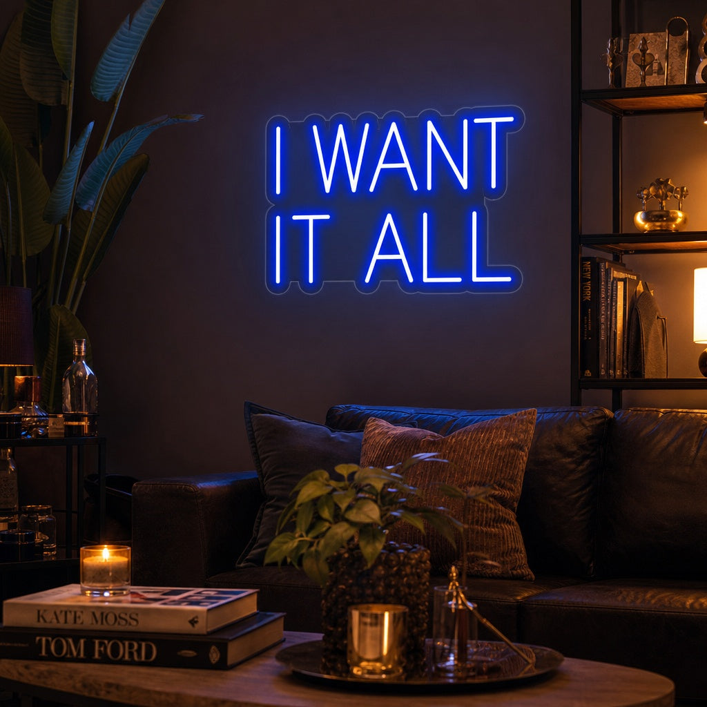 "I Want It All" Neonskilt