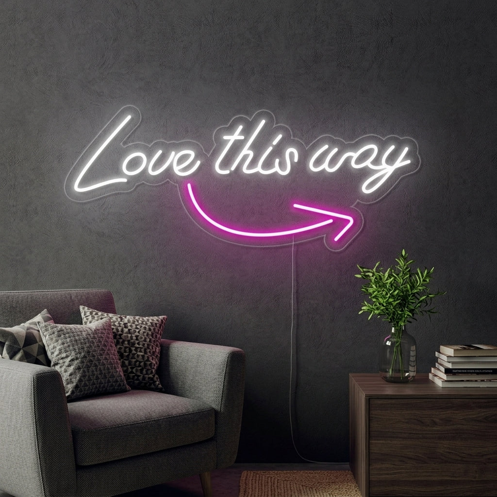 "Love This Way" Neonskilt