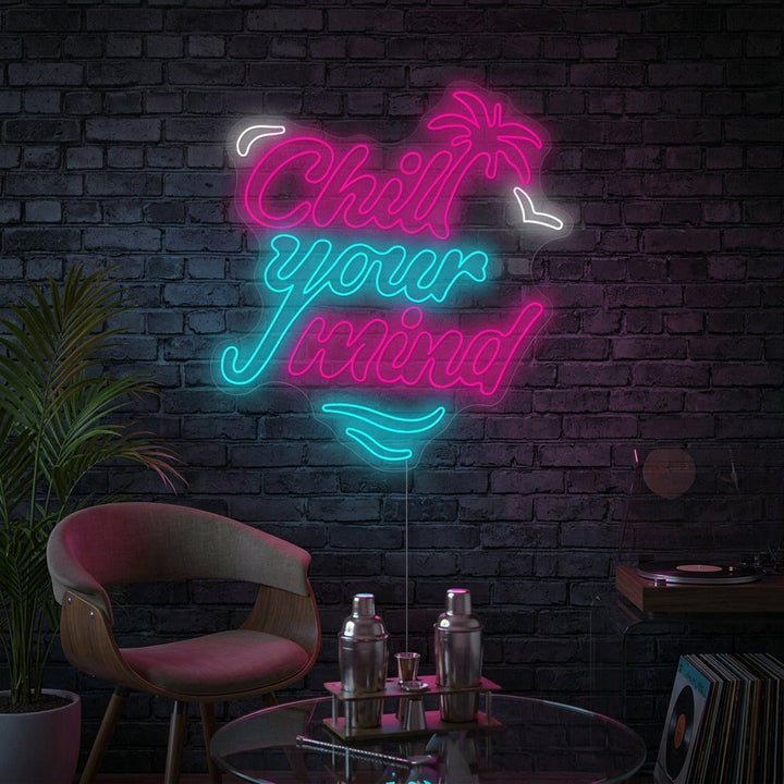 "Chill Your Mind" Neonskilt