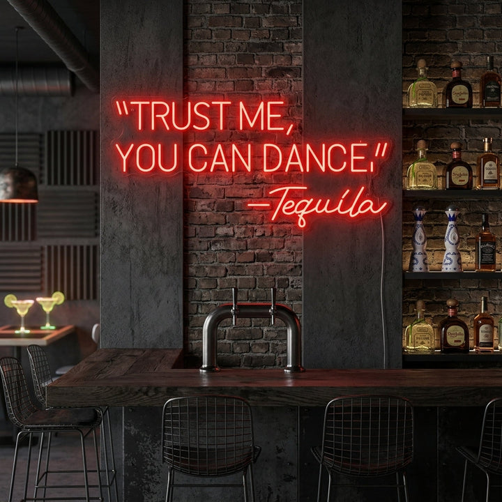 "Trust Me You Can Dance Tequila" Neonskilt