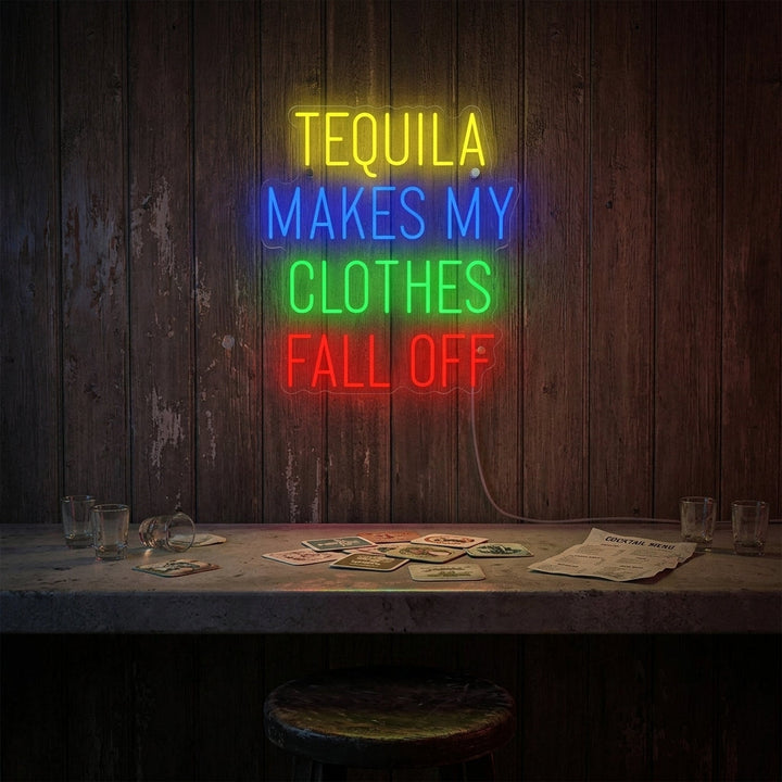 "Tequila Makes My Clothes Fall Off" Neonskilt