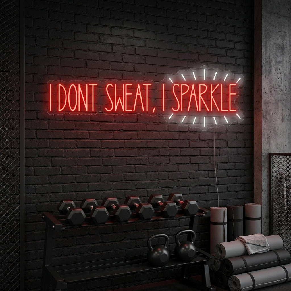 "I Don T Sweat, I Sparkle" Neonskilt