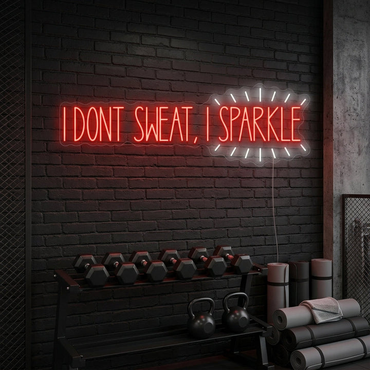 "I Don T Sweat, I Sparkle" Neonskilt