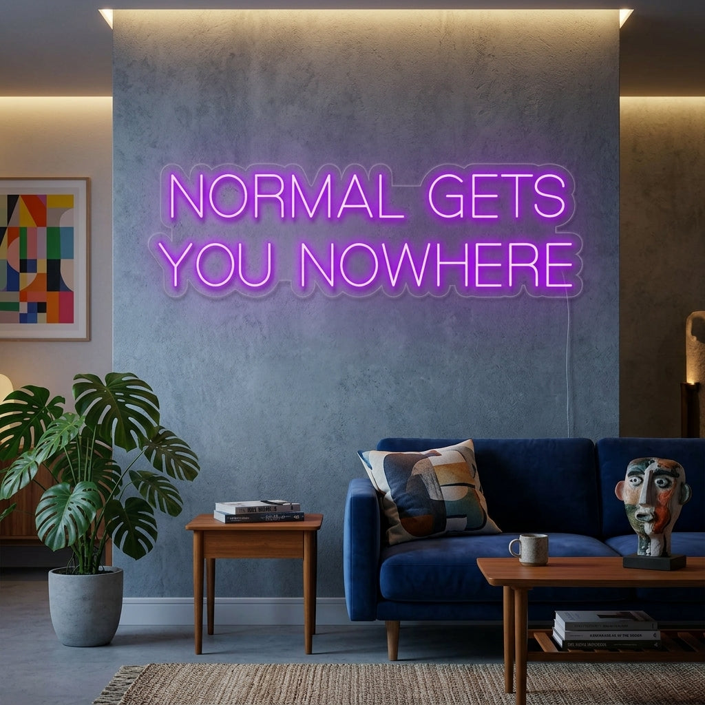 "Normal Gets You Nowhere" Neonskilt