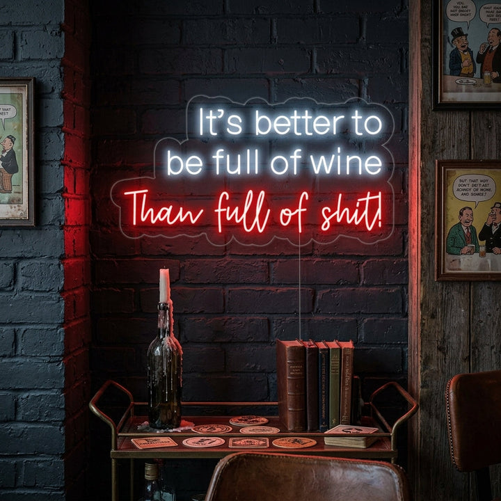 "It's Better To Be Full of Wine Than Full of Shit Bar" Neonskilt