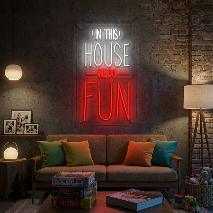"In This House We Do Fun" Neonskilt
