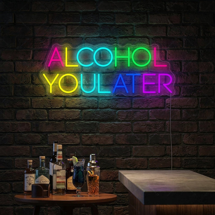 "Alcohol You Later" Neonskilt