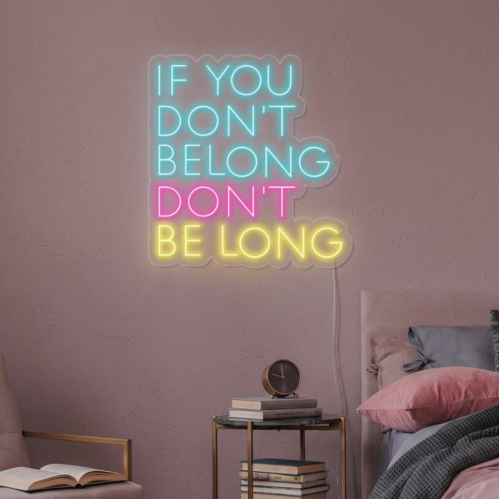 "If You Dont Belong Dont Be Long" Neonskilt