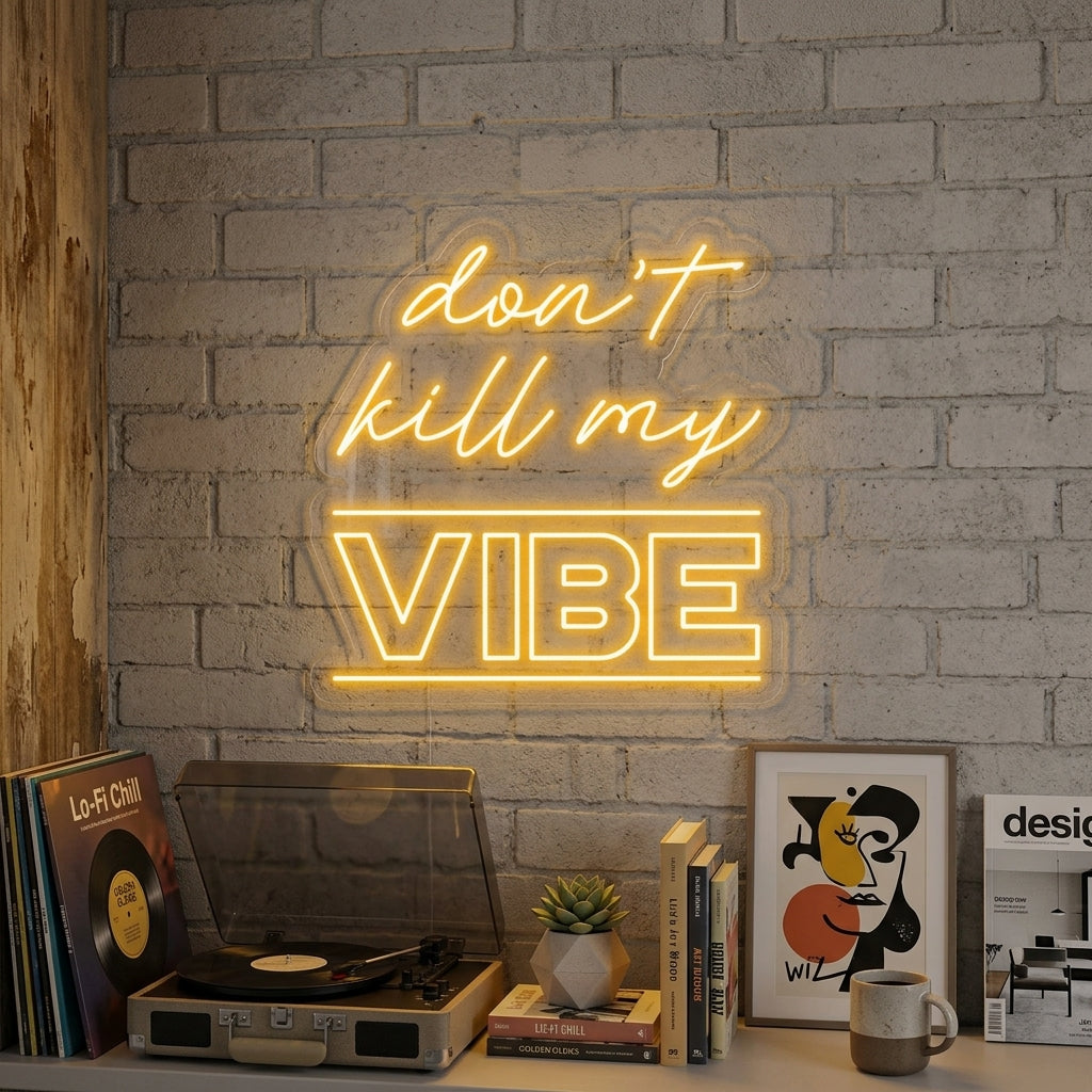"Dont Kill My Vibe" Neonskilt