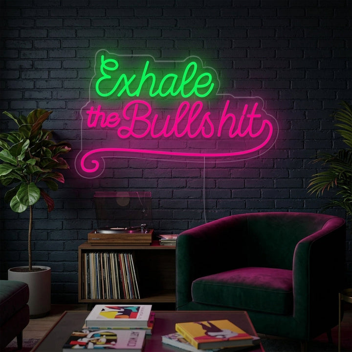 "Exhale The Bullshit" Neonskilt