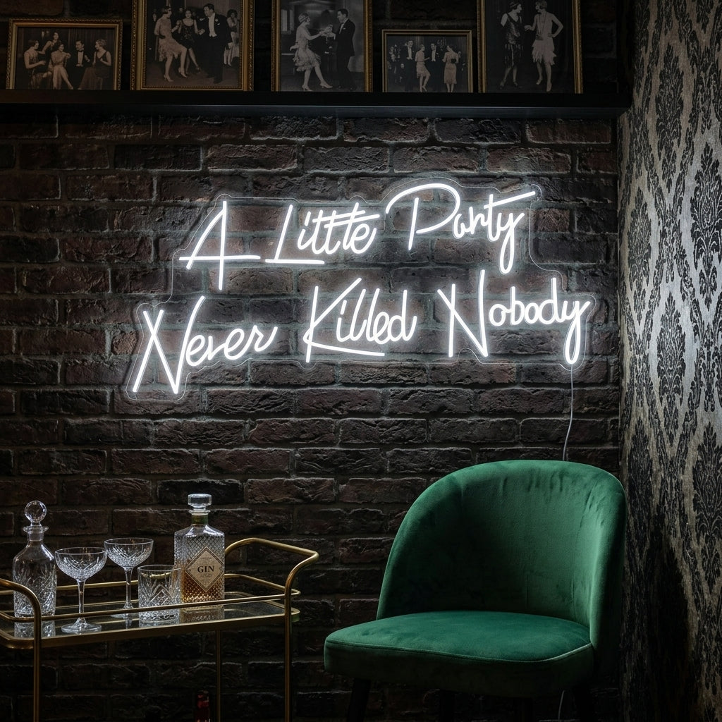 "A Little Party Never Killed Nobody" Neonskilt
