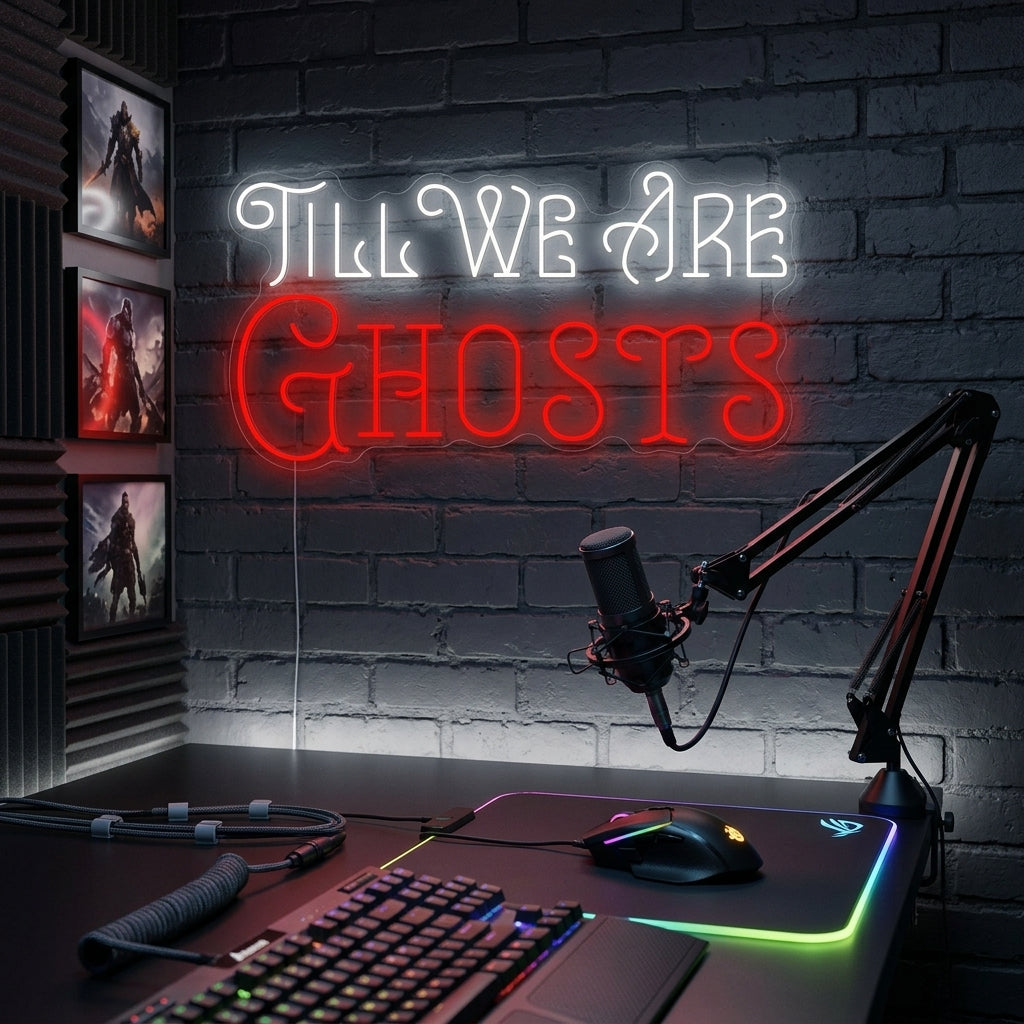 "Till We Are Ghosts" Neonskilt
