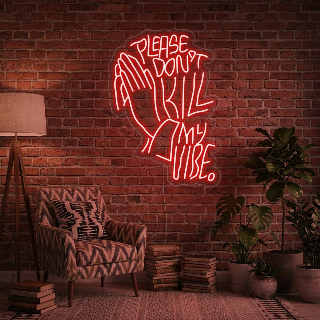 "Please Dont Kill My Vibe" Neonskilt