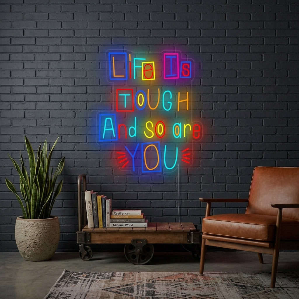 "Life is Tough and So Are You" Neonskilt
