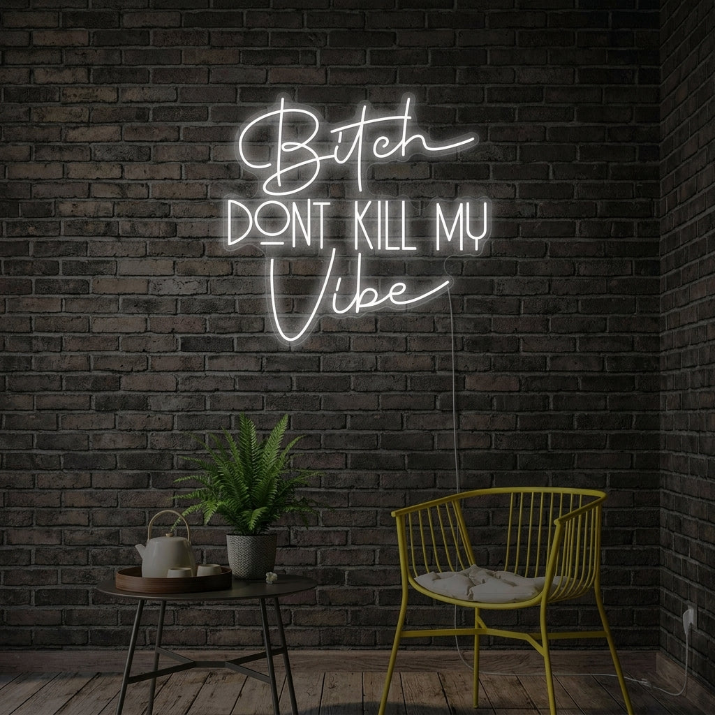 "Bitch Dont Kill My Vibe" Neonskilt