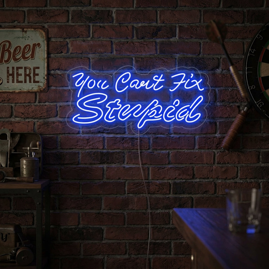 "You Cant Fix Stupid" Neonskilt