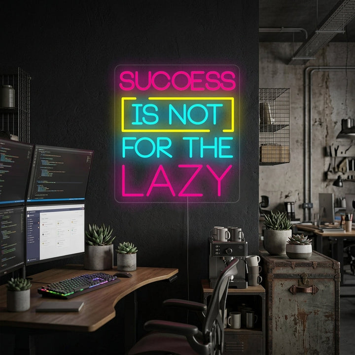 "Success Is Not For The Lazy" Neonskilt