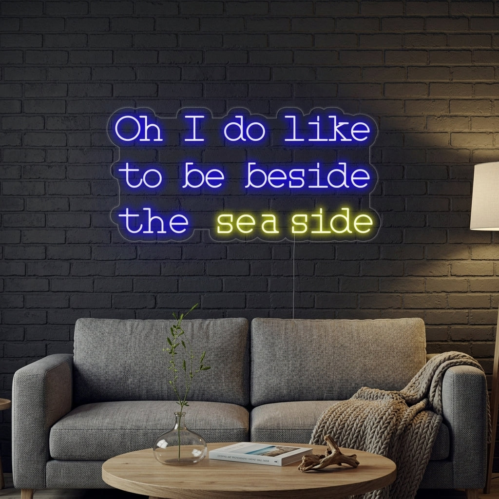 "Oh I do like to be beside the seaside" Neonskilt