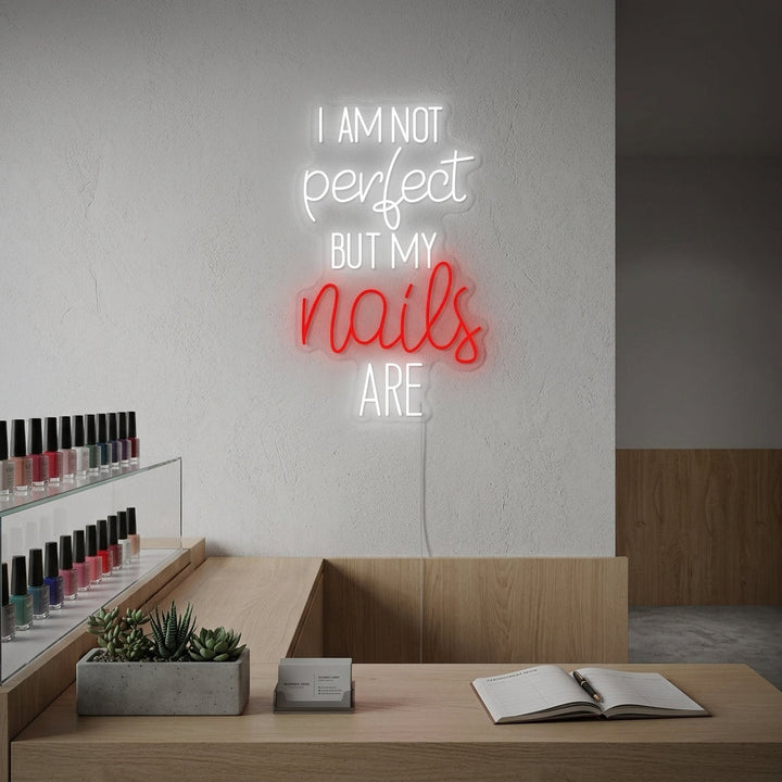 "I Am Not Perfect But My Nails Are" Neonskilt