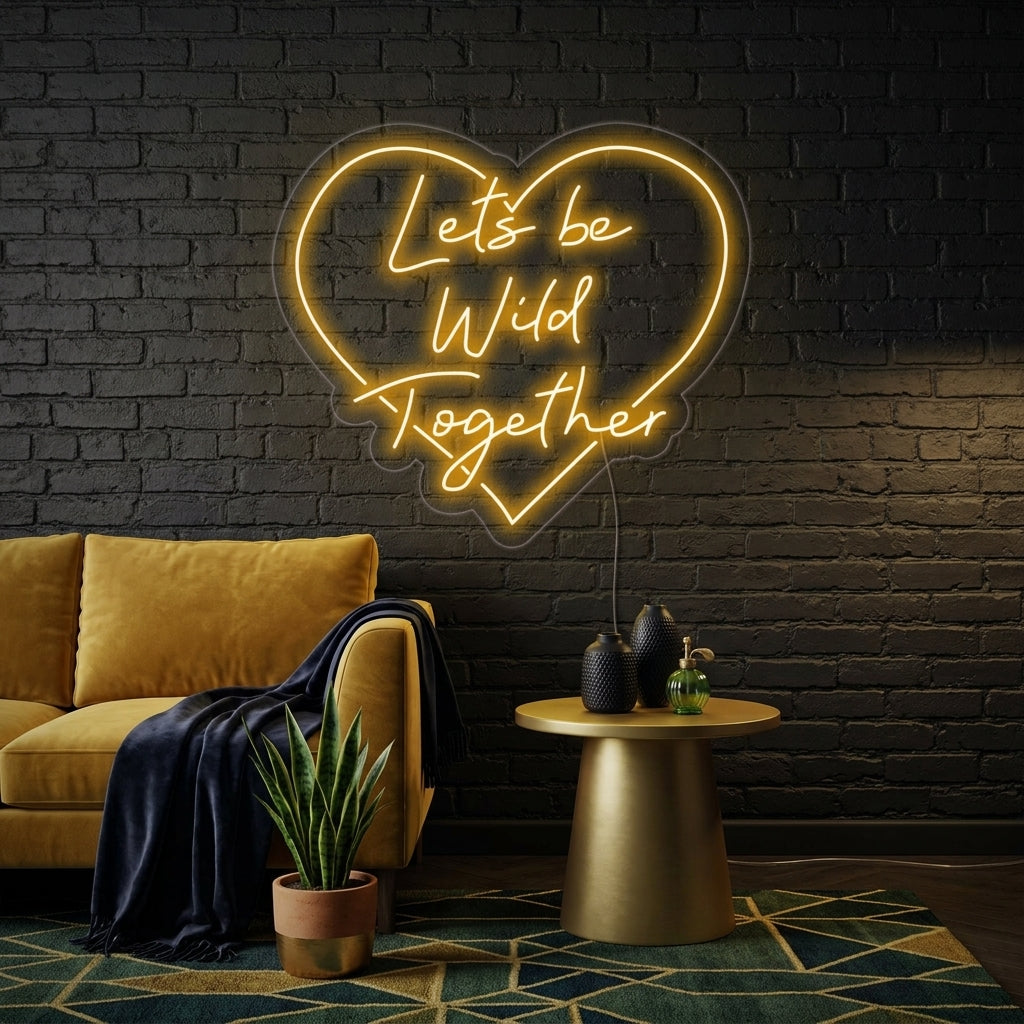 "Lets Be Wild Together" Neonskilt