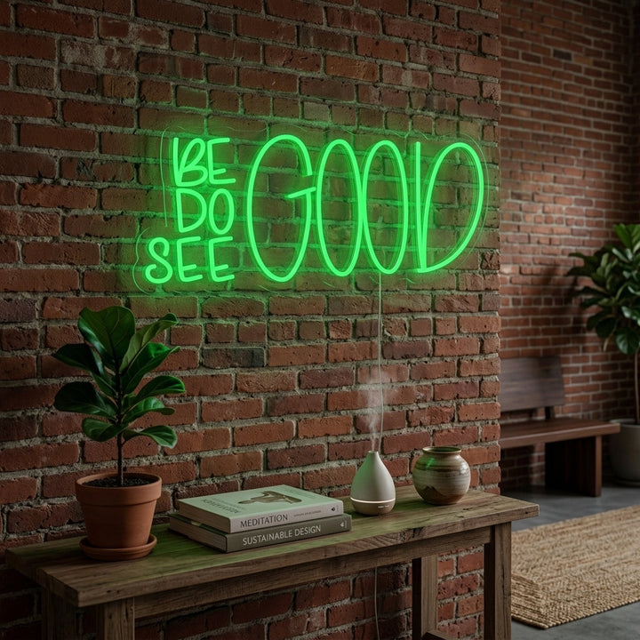 "Be Good Do Good See Good" Neonskilt