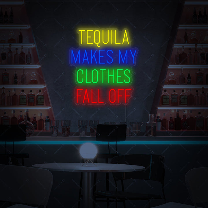 "Tequila Makes My Clothes Fall Off" Neonskilt