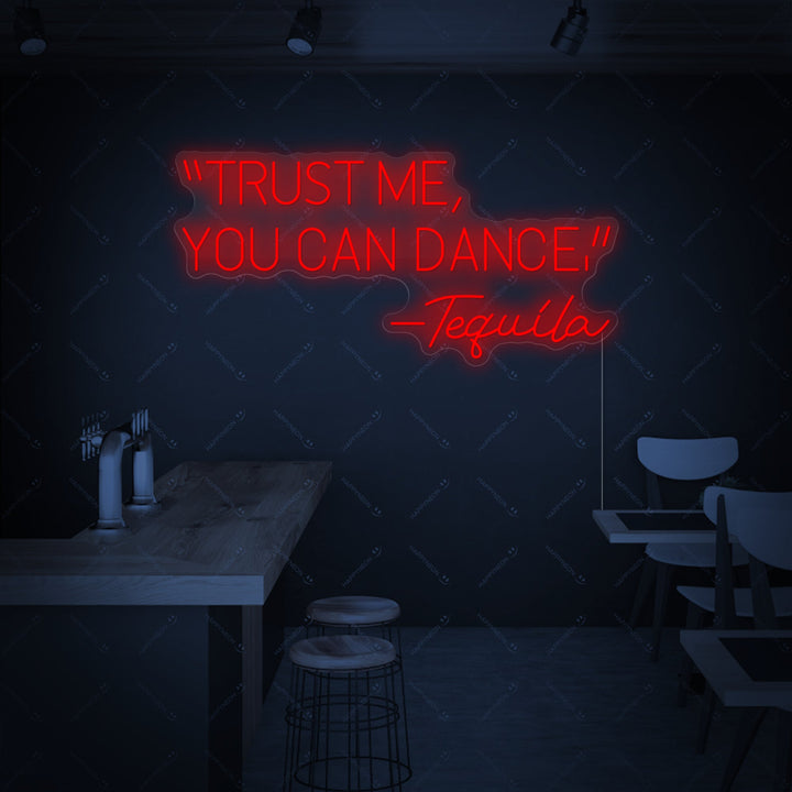 "Trust Me You Can Dance Tequila" Neonskilt