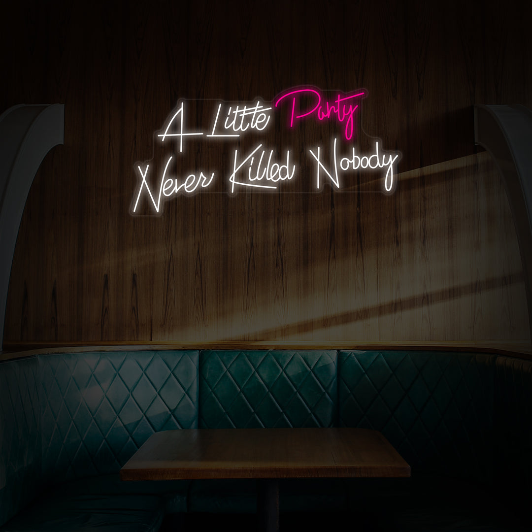 "A Little Party Never Killed Nobody" Neonskilt