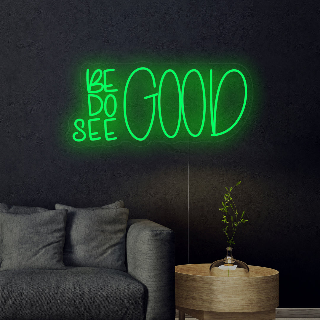 "Be Good Do Good See Good" Neonskilt