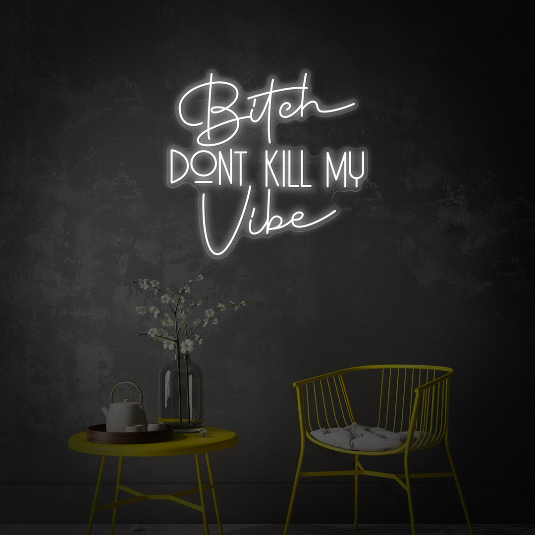 "Bitch Dont Kill My Vibe" Neonskilt