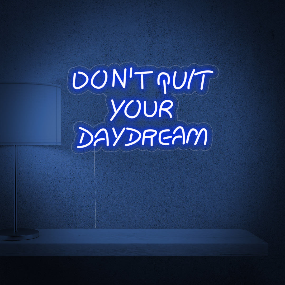 "Donot Quit Your Daydream" Neonskilt