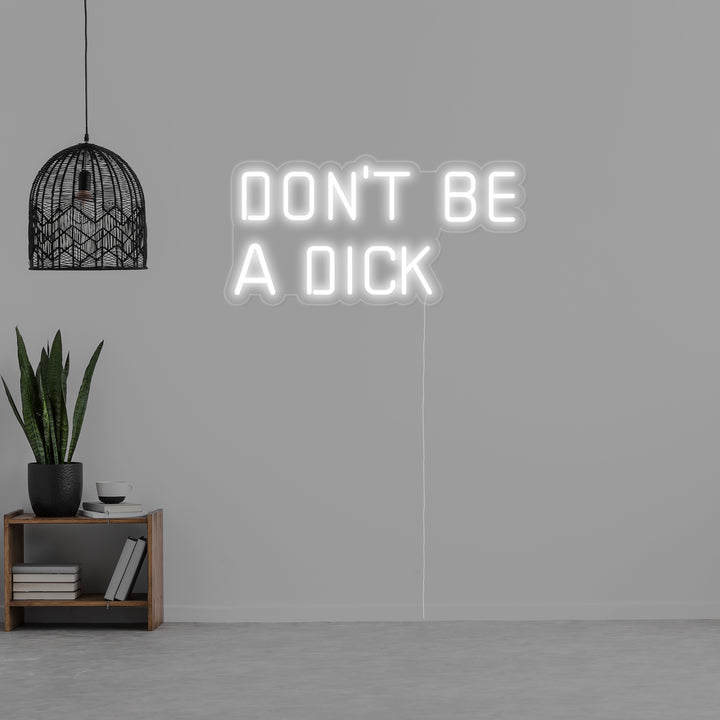 "Dont Be A Dick" Neonskilt