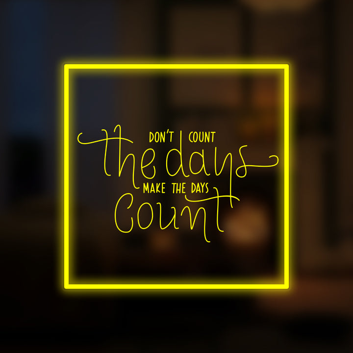 "Dont Count The Days" Mini Neonskilt