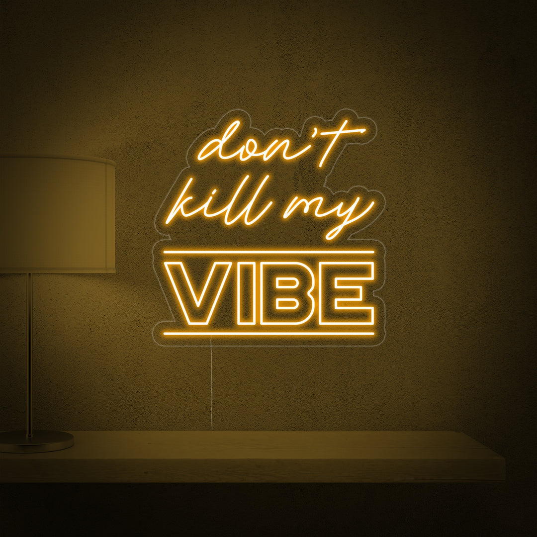 "Dont Kill My Vibe" Neonskilt