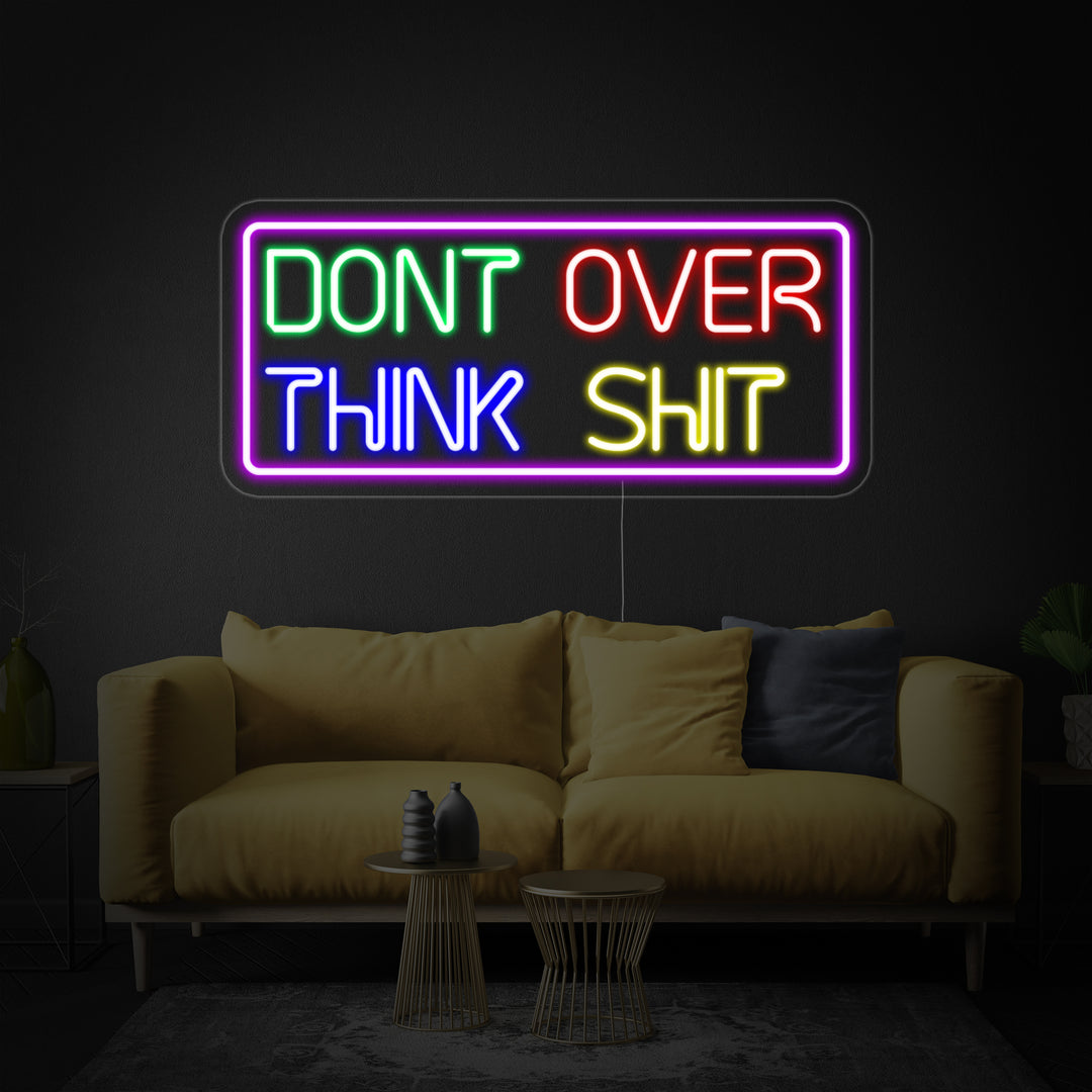 "Dont Over Think" Neonskilt