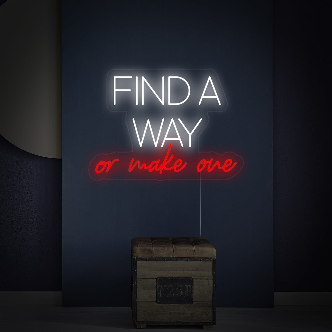 "Find A Way Or Make One" Neonskilt
