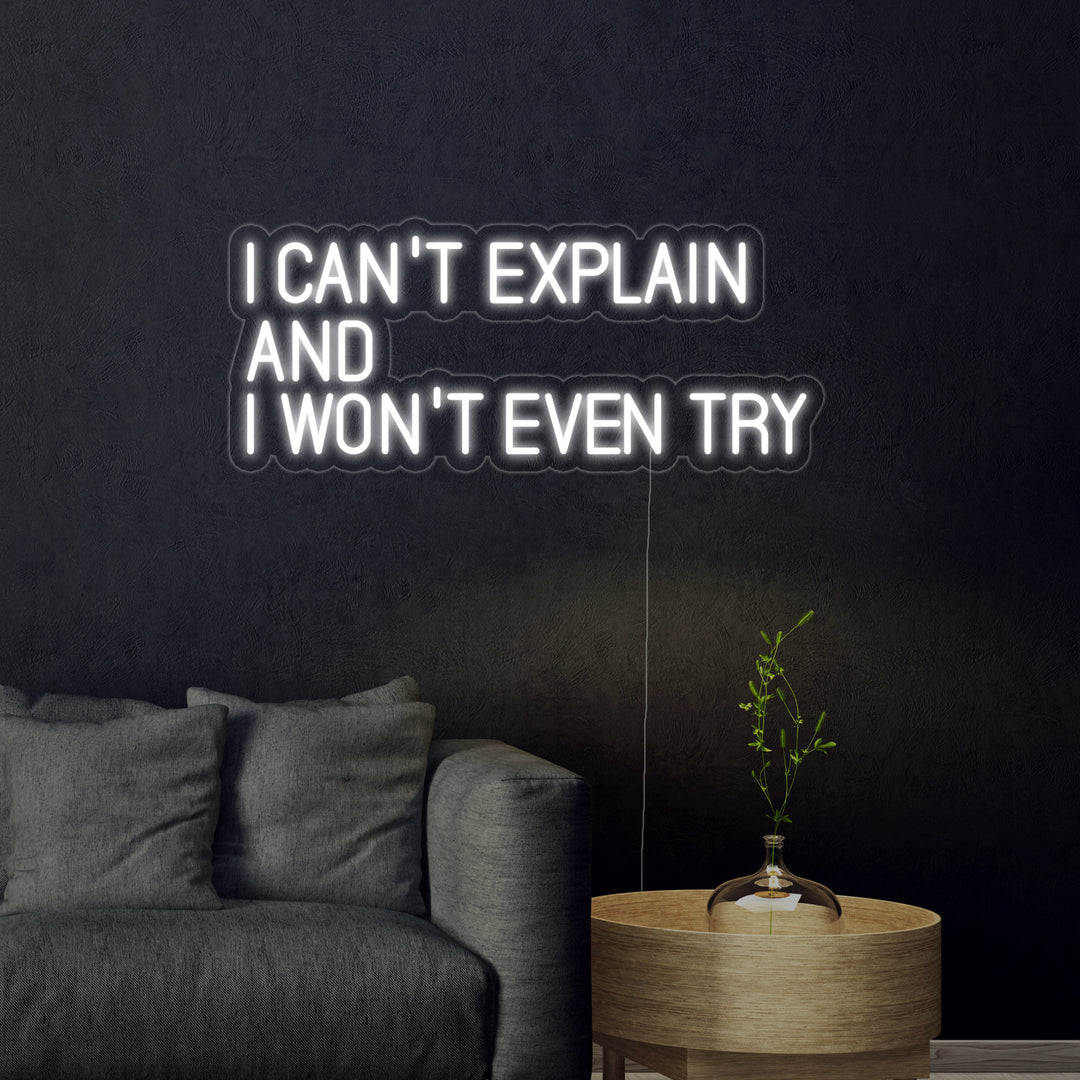 "I Cant Explain And I Wont Even Try" Neonskilt