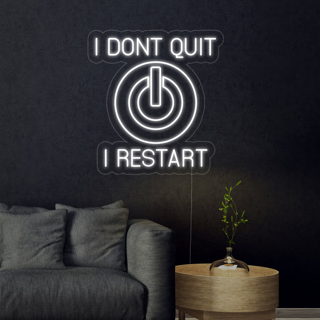 "I Dont Quit I Restart" Neonskilt
